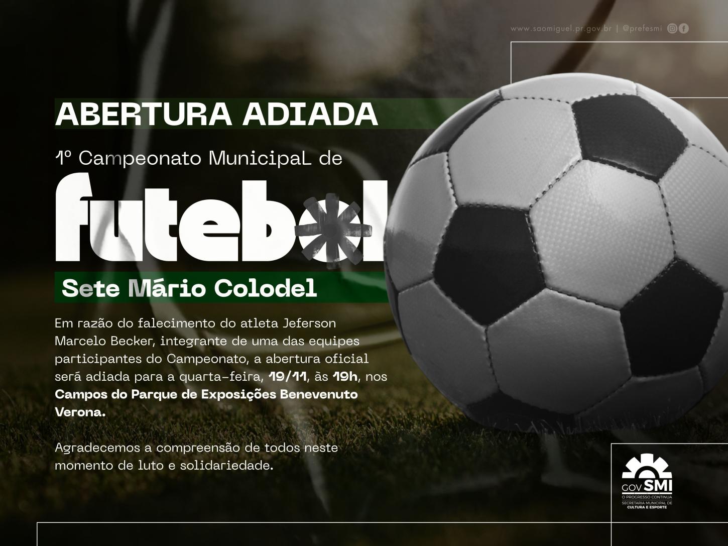 GOVERNO MUNICIPAL DE SÃO MIGUEL COMUNICA NOVO ADIAMENTO DA ABERTURA DO CAMPEONATO MUNICIPAL DE FUTEBOL SETE MÁRIO COLODEL